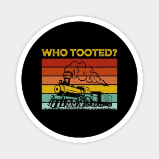 Who Tooted Funny Train Lover Cute Model Railroad Conductor Magnet